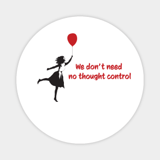 We Dont Need No Thought Control - Banksy Magnet